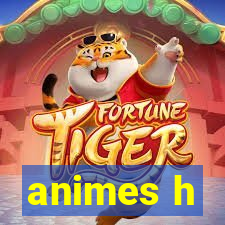 animes h